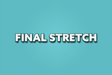 Final Stretch. A Illustration with white text isolated on light green background.