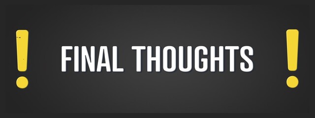 Final Thoughts. A blackboard with white text. Illustration with grunge text style.