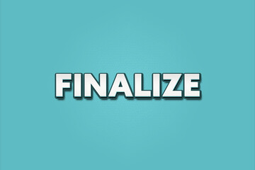 Finalize.. A Illustration with white text isolated on light green background.