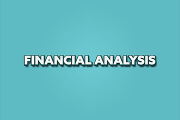 Financial Analysis. A Illustration with white text isolated on light green background.