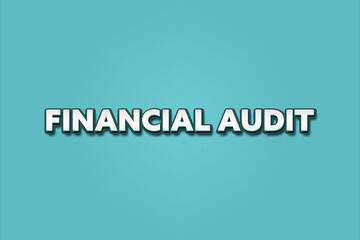 Financial Audit. A Illustration with white text isolated on light green background.