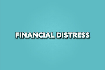Financial distress. A Illustration with white text isolated on light green background.