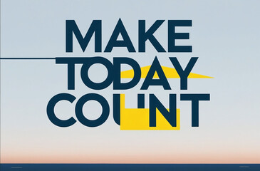 An impactful poster with the motivational phrase "Make Today Count" in bold typography, set against a subtle gradient background, ideal for daily inspiration