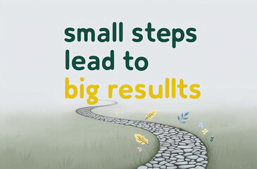 A serene, minimalist illustration of a winding path with the text "Small steps lead to big results," conveying a message of perseverance and progress