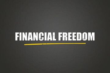 Financial Freedom. A blackboard with white text. Illustration with grunge text style.