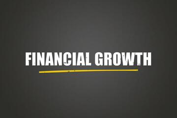 Fototapeta premium Financial Growth. A blackboard with white text. Illustration with grunge text style.