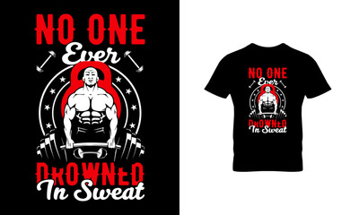 No one ever drowned in sweat t shirt design 