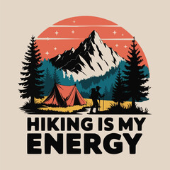 Mountain Escape: Hiking is My Energy,  Adventures Vintage Old Retro Style,  Vector T-Shirt Design. 