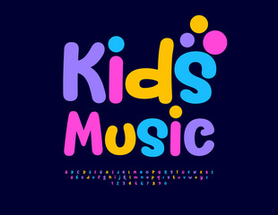 Vector playful emblem Kids Music. Funny Colorful Font. Bright Children Alphabet Letters and Numbers set. 