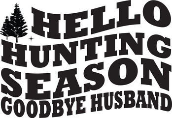 Hello hunting  season goodbye husband