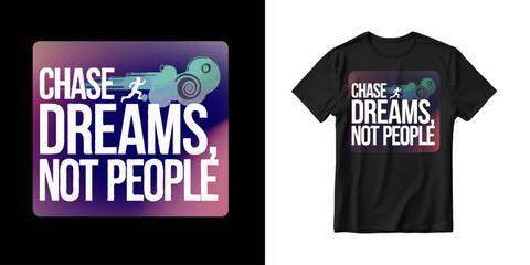 Chase Dream, not People t-shirt design vector illustration for print