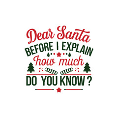 Dear Santa Before I Explain How Much Do You Know