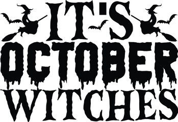 IT'S OCTOBER WITCHES