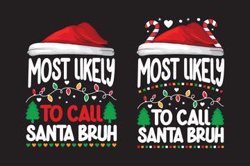 Most Likely To Call Santa Bruh Christmas Shirt © Blazing Design