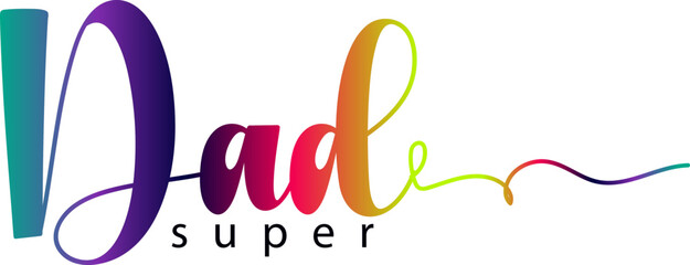 super dad text, gradient color text super dad text, papa, super dad