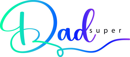 super dad text, gradient color text super dad text, papa, super dad