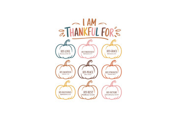 I am Thankful for, Fall and Thanksgiving Quote Christian T Shirt Design 