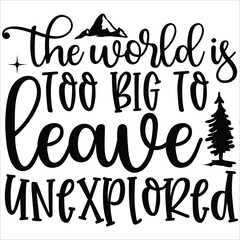 the world is too big to leave unexpiored.it is a very special design for used anywhere.this is very unique design.it is a creative design