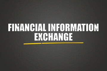 Obraz premium Financial Information Exchange. A blackboard with white text. Illustration with grunge text style.