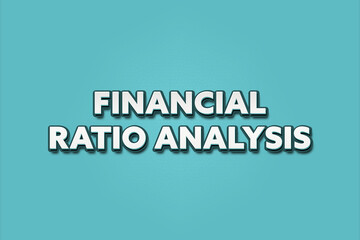 Financial Ratio Analysis.. A Illustration with white text isolated on light green background.
