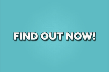Find out now. A Illustration with white text isolated on light green background.