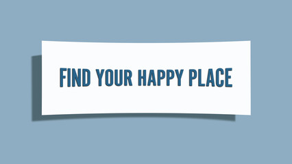 find your happy place.. A card isolated on blue background.