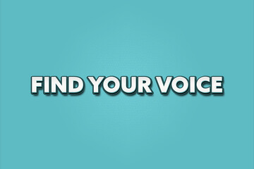 Find your voice. A Illustration with white text isolated on light green background.