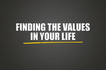 Obraz premium Finding the values in your life.. A blackboard with white text. Illustration with grunge text style.