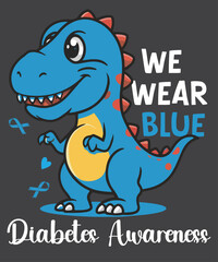 We Wear Blue Diabetes Awareness Month T-rex Type 1 Diabetes T-Shirt design vector, wear blue, juvenile diabetes awareness month, type diabetic, great diabetes awareness design, fighting spirit,