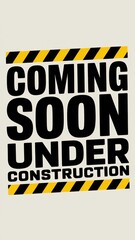 coming soon under construction sign indicating upcoming changes, yellow-black striped pattern.