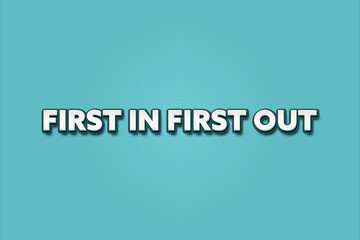 First in, First out. A Illustration with white text isolated on light green background.