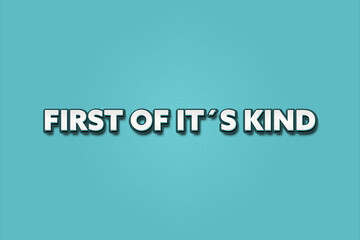 First of it’s kind. A Illustration with white text isolated on light green background.