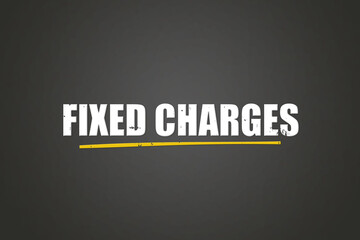 Fixed charges. A blackboard with white text. Illustration with grunge text style.