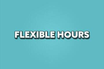 Flexible Hours. A Illustration with white text isolated on light green background.