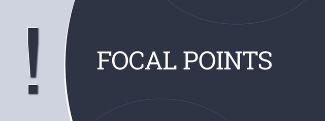 Focal Points. A blue banner illustration with white text.