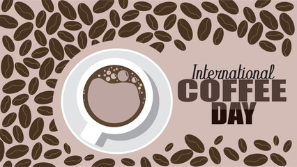 Poster for International Coffee Day on October 1, banner with cup of hot aromatic coffee on background of coffee beans, background with the inscription International Coffee Day loaded with Arabica bea