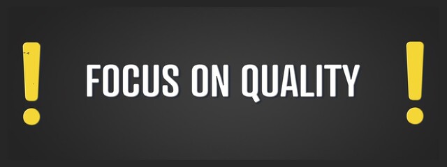 Focus on Quality. A blackboard with white text. Illustration with grunge text style.