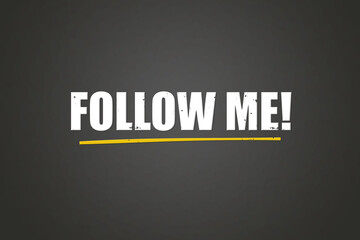 Follow me. A blackboard with white text. Illustration with grunge text style.