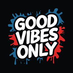 good vibes only graffiti style typography t shirt design.