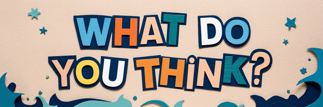 "WHAT DO YOU THINK?" playful and colorful text on a beige background with teal waves and stars, offering an inviting design for customer surveys and client engagement with a fun, feedback-driven theme