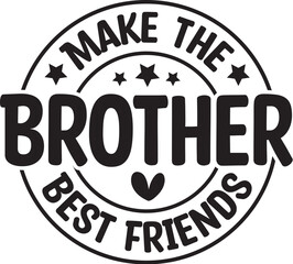 Brother Make the Best Friends