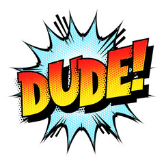 Sound effect bubble with exclamation ‘Dude!’ in retro halftone comic book style 