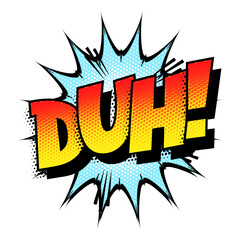 Sound effect bubble with exclamation ‘Duh!’ in retro halftone comic book style 