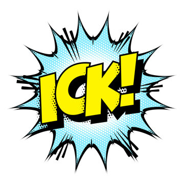 Sound effect bubble with interjection &lsquo;Ick!&rsquo; in retro halftone comic book style 