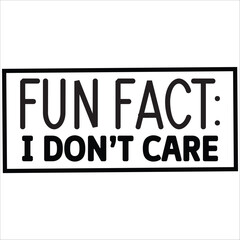 fun fact i dont care.it is a very special design for used anywhere.this is very unique design.it is a creative design