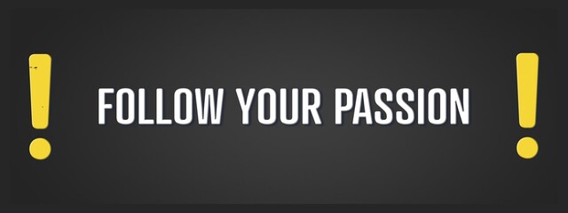 Follow your passion. A blackboard with white text. Illustration with grunge text style.