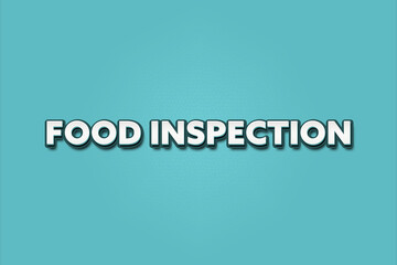 Food inspection. A Illustration with white text isolated on light green background.