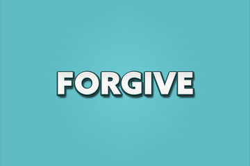 forgive. A Illustration with white text isolated on light green background.