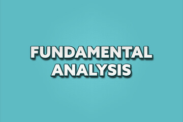 Fundamental Analysis. A Illustration with white text isolated on light green background.