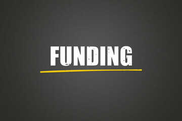 Funding. A blackboard with white text. Illustration with grunge text style.